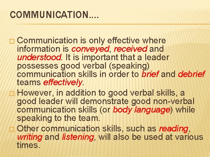 COMMUNICATION. . � Communication is only effective where information is conveyed, received and understood.