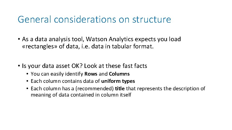 General considerations on structure • As a data analysis tool, Watson Analytics expects you