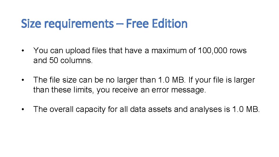 Size requirements – Free Edition • You can upload files that have a maximum