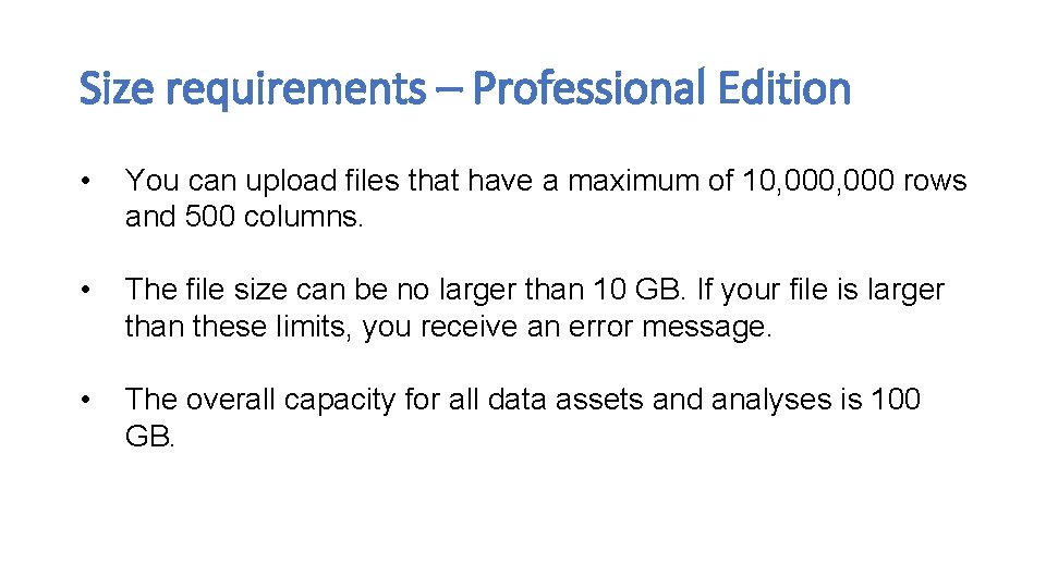 Size requirements – Professional Edition • You can upload files that have a maximum