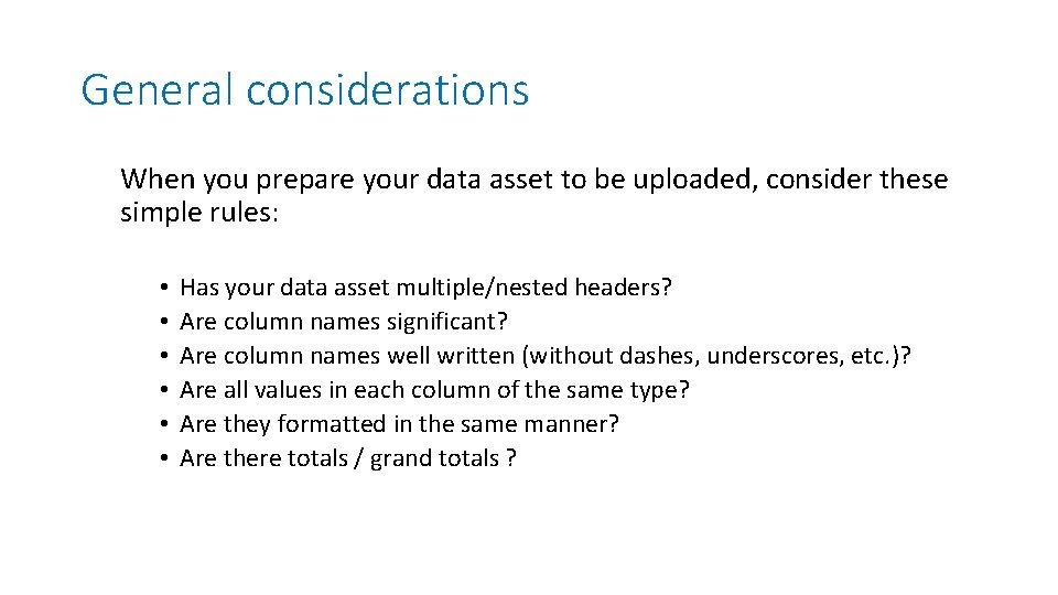 General considerations When you prepare your data asset to be uploaded, consider these simple