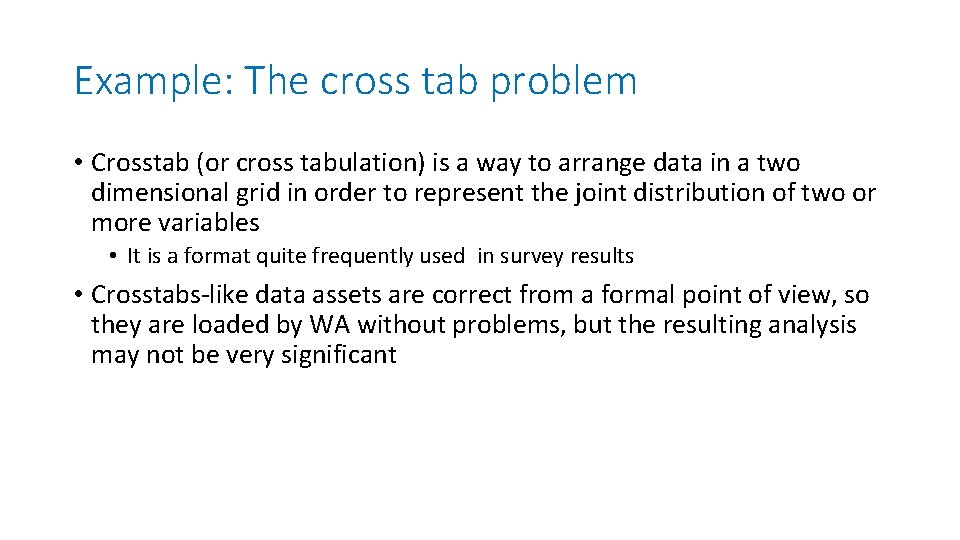 Example: The cross tab problem • Crosstab (or cross tabulation) is a way to