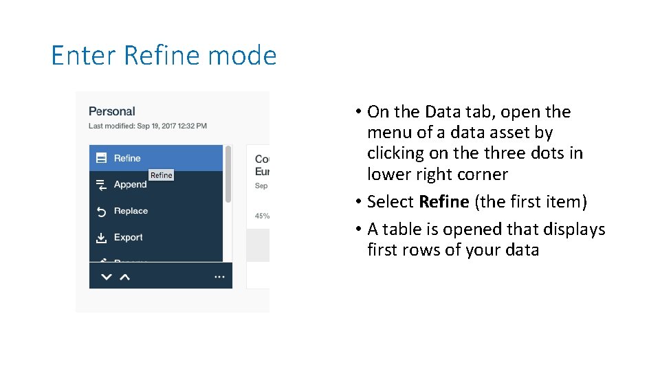 Enter Refine mode • On the Data tab, open the menu of a data