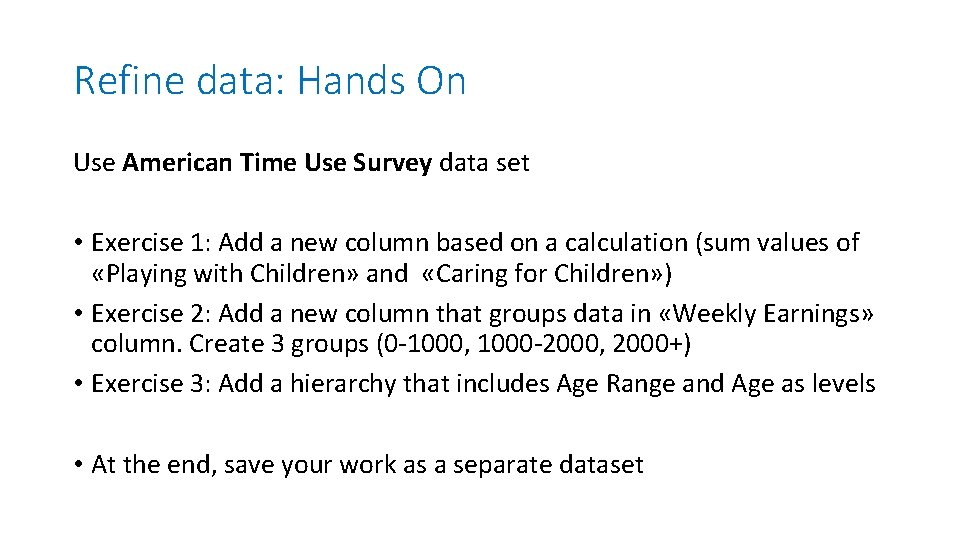 Refine data: Hands On Use American Time Use Survey data set • Exercise 1: