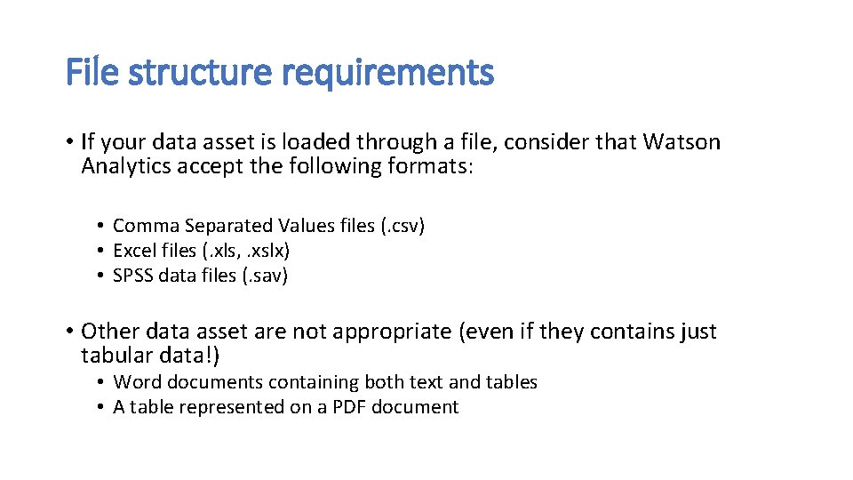 File structure requirements • If your data asset is loaded through a file, consider