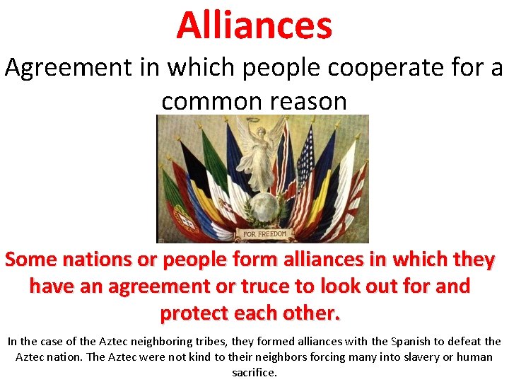 Alliances Agreement in which people cooperate for a common reason Some nations or people