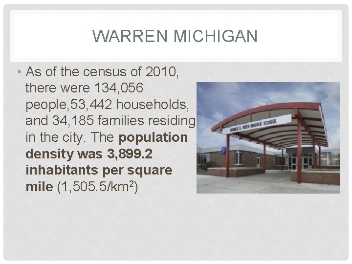 WARREN MICHIGAN • As of the census of 2010, there were 134, 056 people,