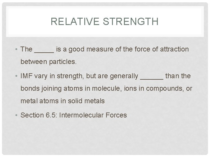 RELATIVE STRENGTH • The _____ is a good measure of the force of attraction