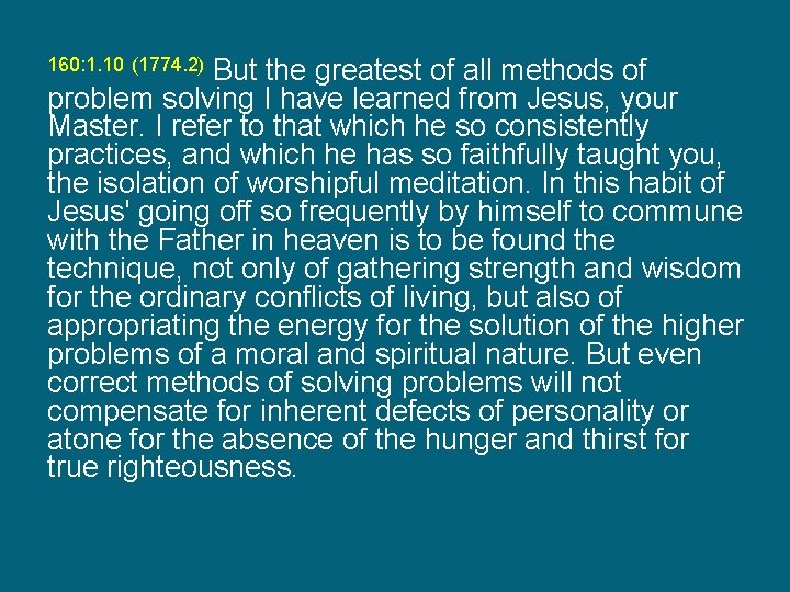 But the greatest of all methods of problem solving I have learned from Jesus,