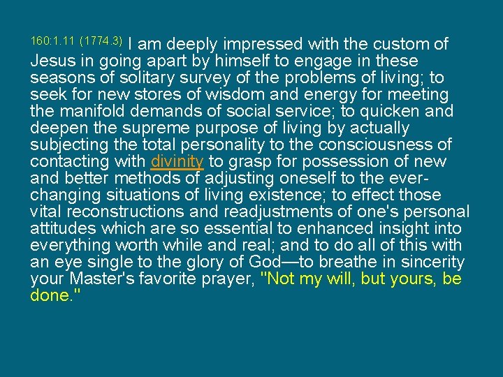 I am deeply impressed with the custom of Jesus in going apart by himself