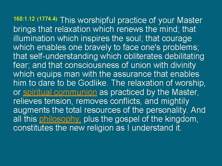This worshipful practice of your Master brings that relaxation which renews the mind; that
