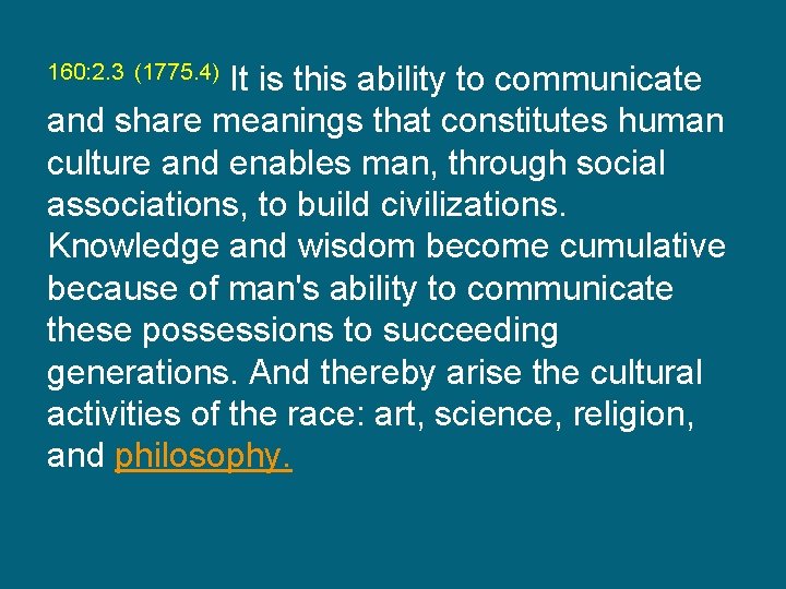 It is this ability to communicate and share meanings that constitutes human culture and