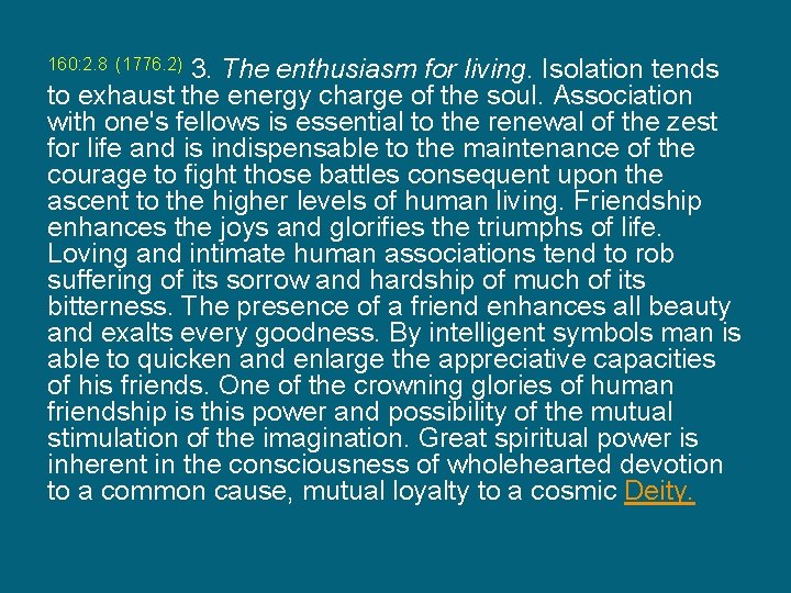 3. The enthusiasm for living. Isolation tends to exhaust the energy charge of the
