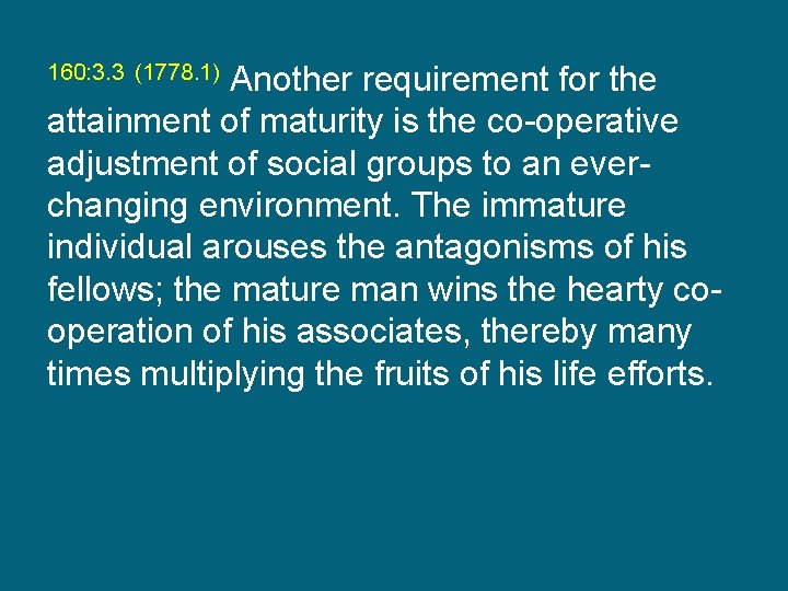 Another requirement for the attainment of maturity is the co-operative adjustment of social groups