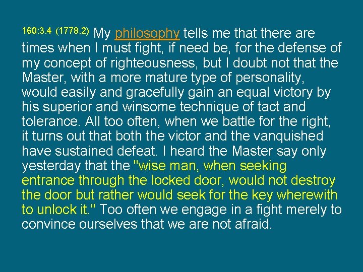 My philosophy tells me that there are times when I must fight, if need