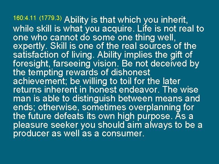 Ability is that which you inherit, while skill is what you acquire. Life is