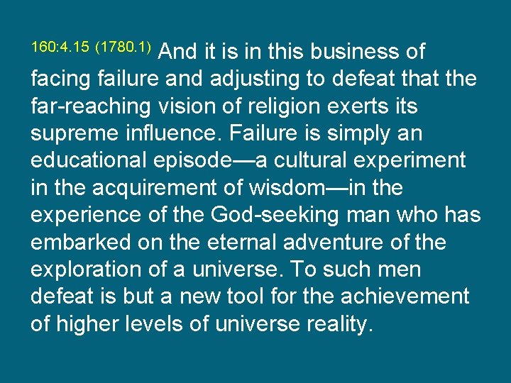 And it is in this business of facing failure and adjusting to defeat the