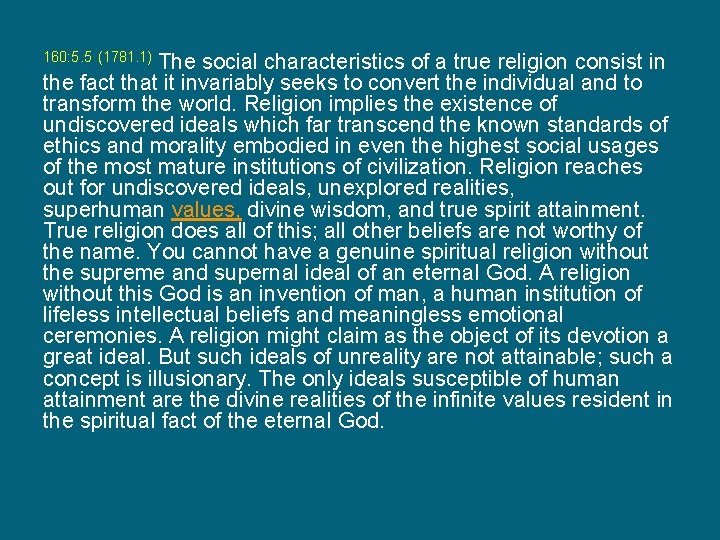 The social characteristics of a true religion consist in the fact that it invariably