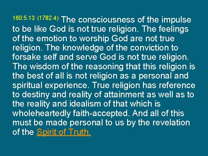 The consciousness of the impulse to be like God is not true religion. The
