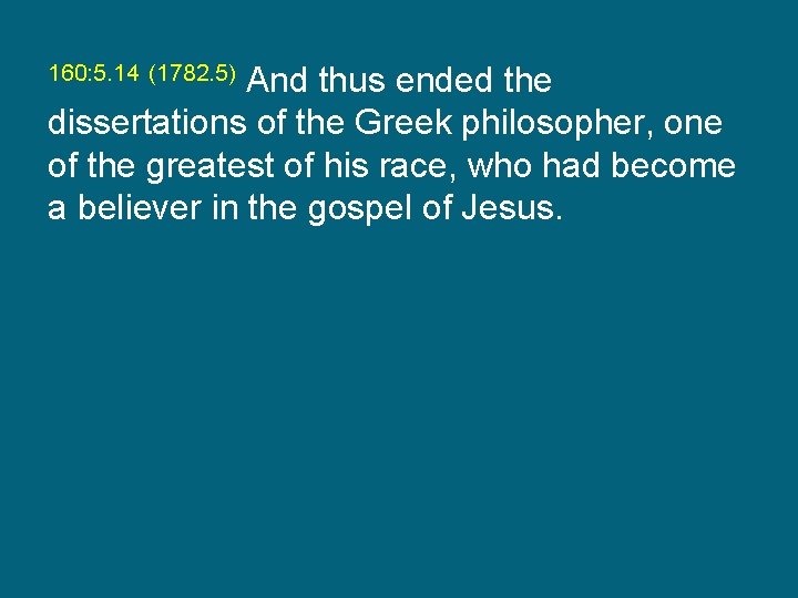 And thus ended the dissertations of the Greek philosopher, one of the greatest of
