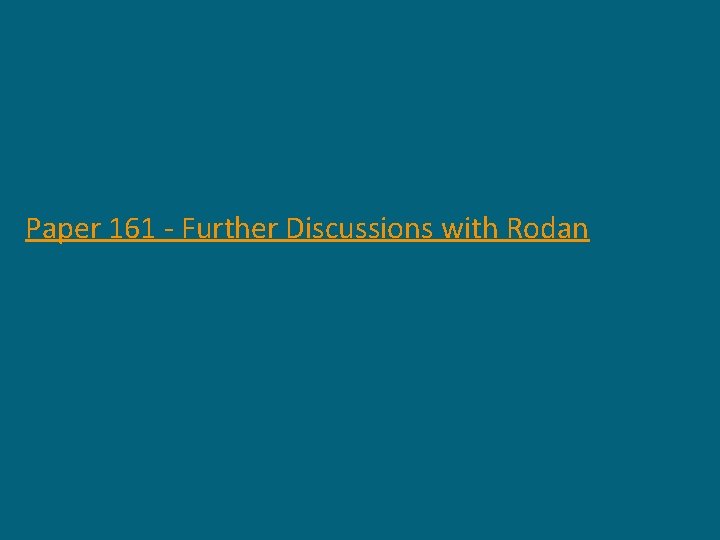 Paper 161 - Further Discussions with Rodan 