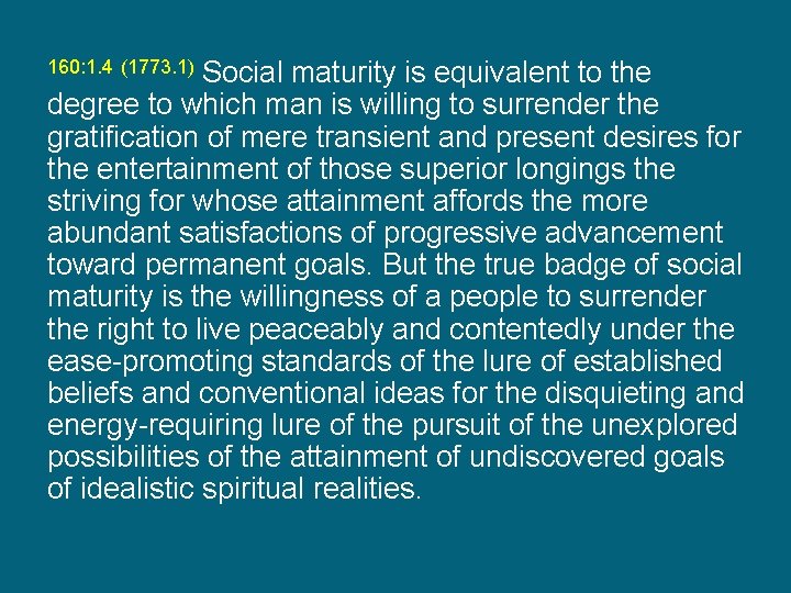 Social maturity is equivalent to the degree to which man is willing to surrender