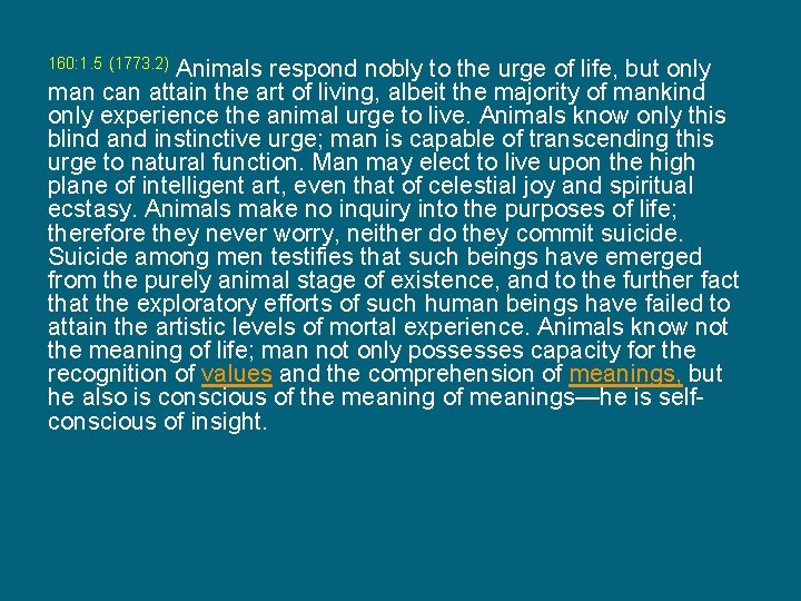 Animals respond nobly to the urge of life, but only man can attain the