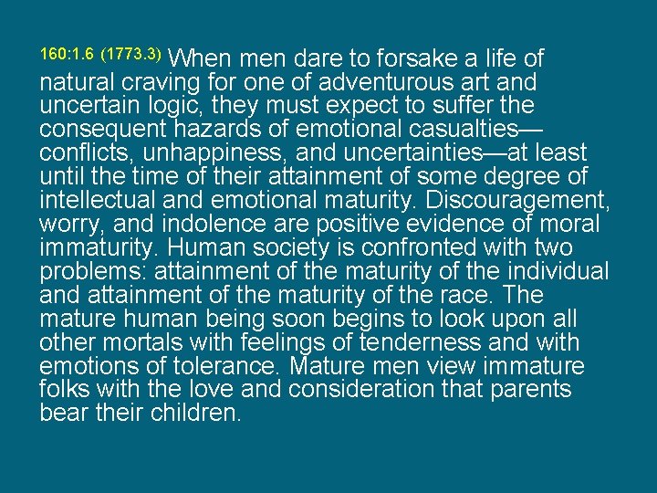 When men dare to forsake a life of natural craving for one of adventurous