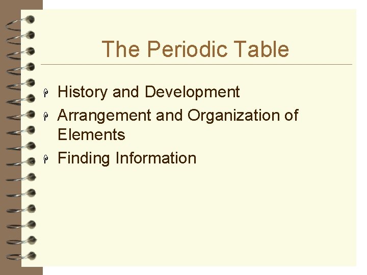 The Periodic Table H History and Development Arrangement and Organization of Elements Finding Information
