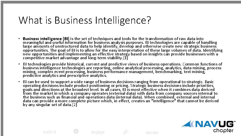 What is Business Intelligence? • Business intelligence (BI) is the set of techniques and