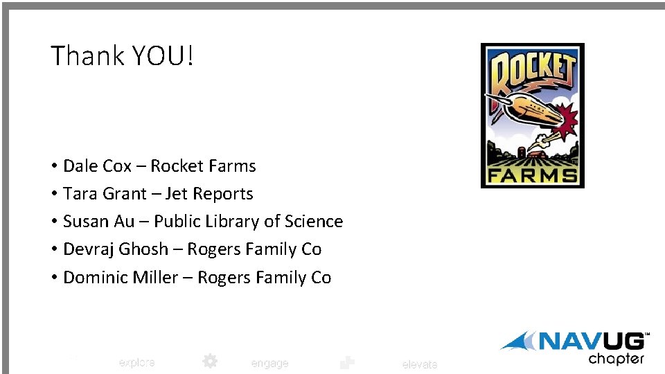 Thank YOU! • Dale Cox – Rocket Farms • Tara Grant – Jet Reports