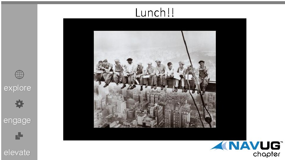 Lunch!! explore engage elevate 