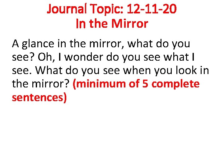 Journal Topic: 12 -11 -20 In the Mirror A glance in the mirror, what