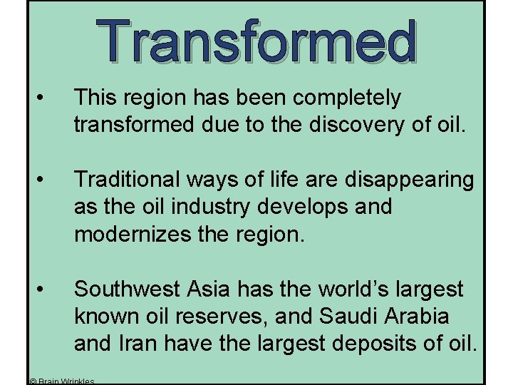 Transformed • This region has been completely transformed due to the discovery of oil.