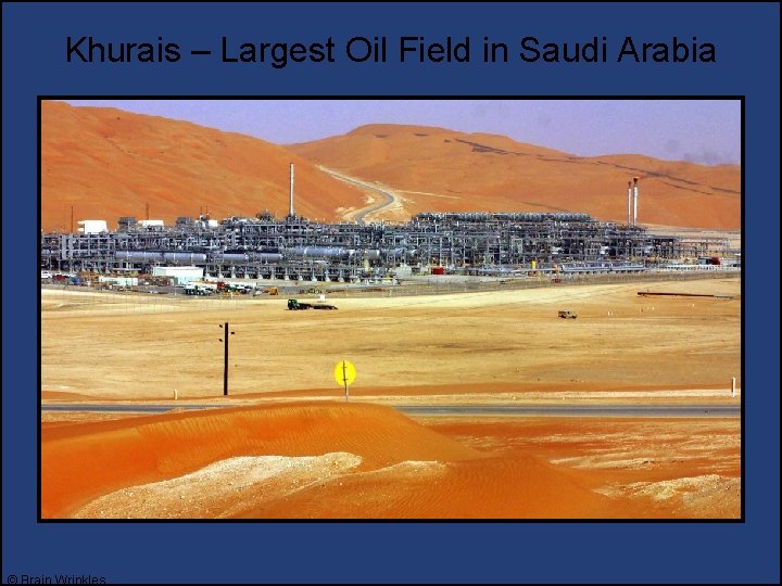 Khurais – Largest Oil Field in Saudi Arabia © Brain Wrinkles 