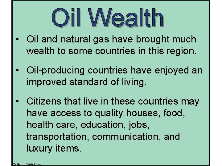 Oil Wealth • Oil and natural gas have brought much wealth to some countries