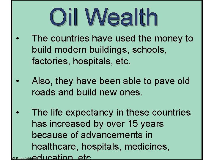 Oil Wealth • The countries have used the money to build modern buildings, schools,