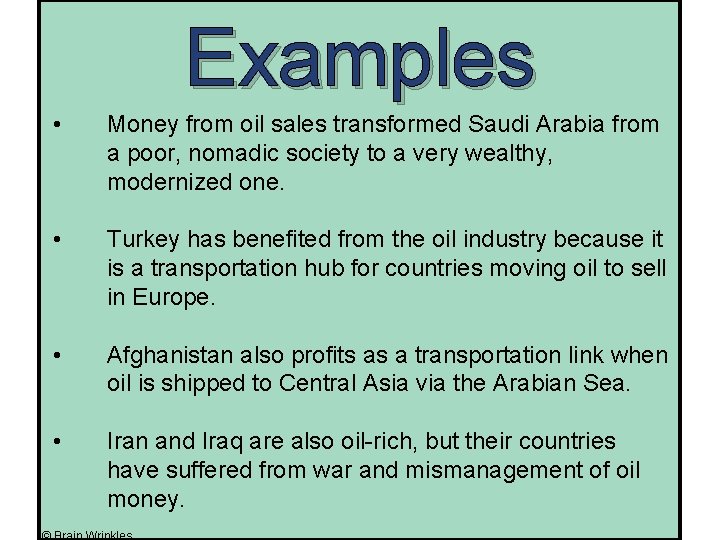 Examples • Money from oil sales transformed Saudi Arabia from a poor, nomadic society