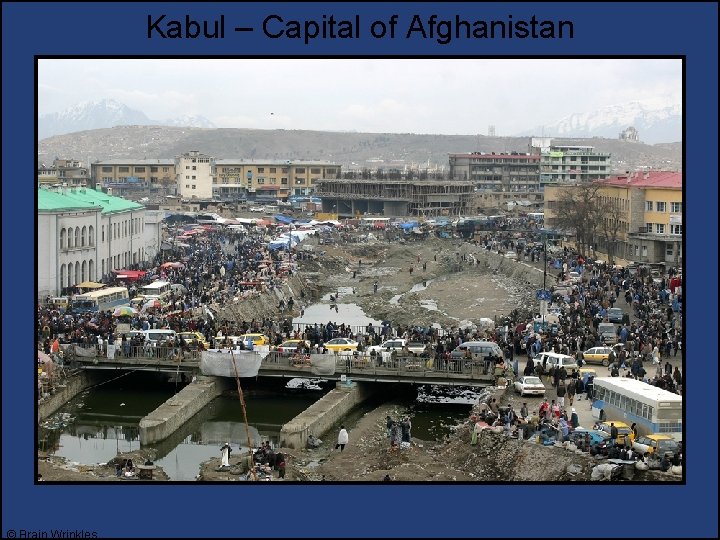 Kabul – Capital of Afghanistan © Brain Wrinkles 