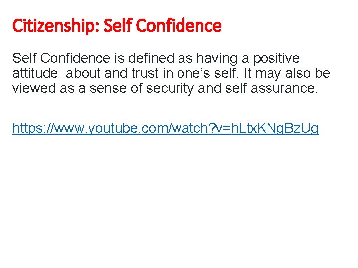 Citizenship: Self Confidence is defined as having a positive attitude about and trust in