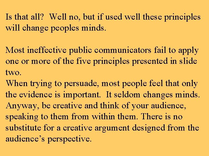 Is that all? Well no, but if used well these principles will change peoples