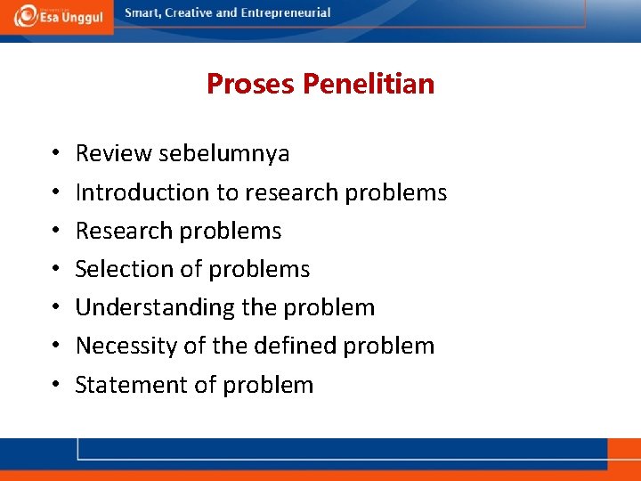 Proses Penelitian • • Review sebelumnya Introduction to research problems Research problems Selection of