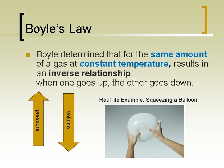 Boyle’s Law n Boyle determined that for the same amount of a gas at