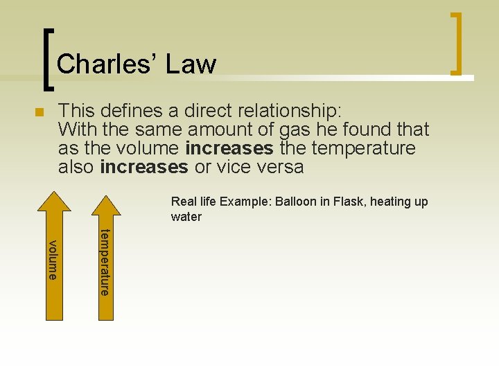 Charles’ Law n This defines a direct relationship: With the same amount of gas