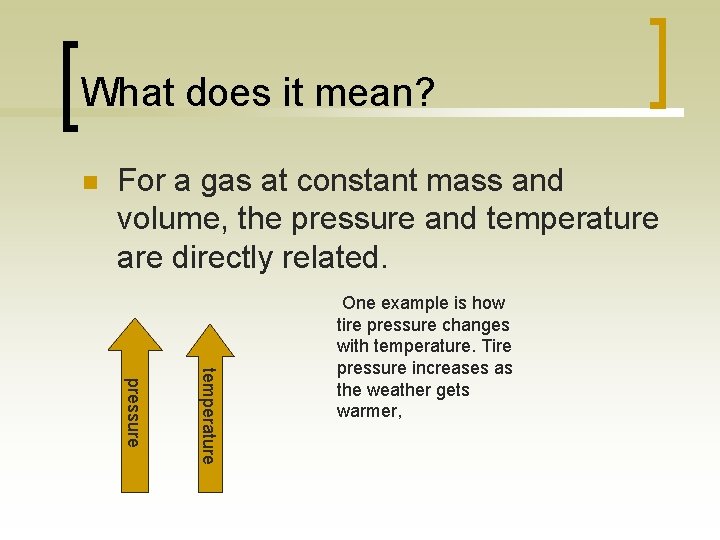 What does it mean? n For a gas at constant mass and volume, the