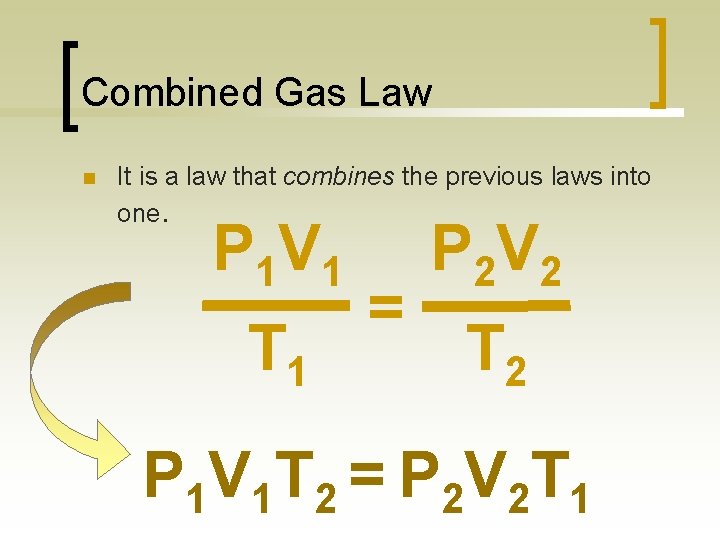 Combined Gas Law n It is a law that combines the previous laws into
