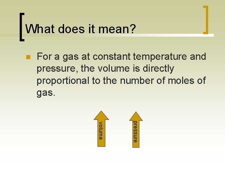 What does it mean? n For a gas at constant temperature and pressure, the