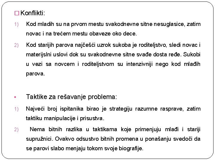 � Konflikti: 1) Kod mladih su na prvom mestu svakodnevne sitne nesuglasice, zatim novac