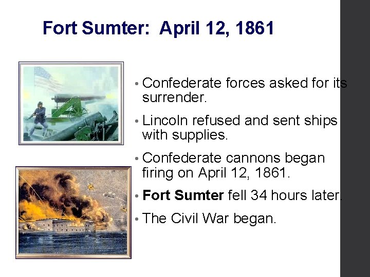 Fort Sumter: April 12, 1861 • Confederate surrender. forces asked for its • Lincoln