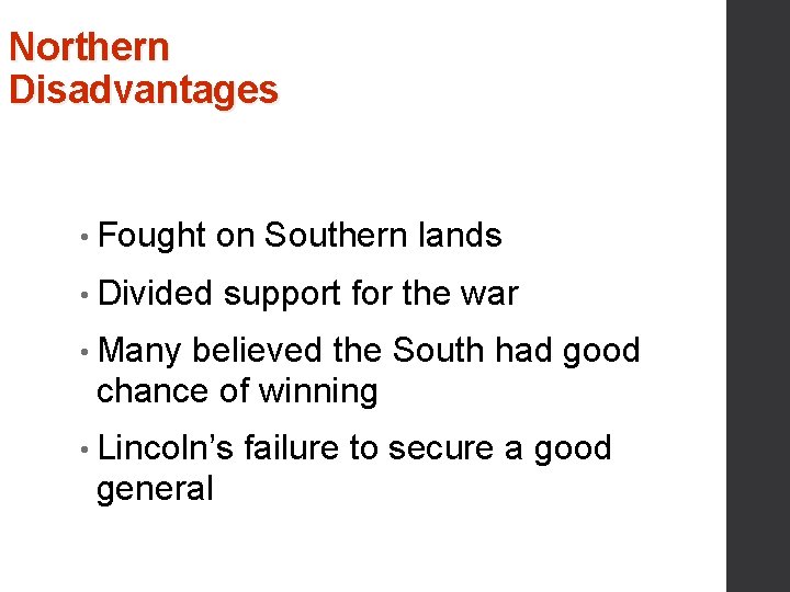 Northern Disadvantages • Fought on Southern lands • Divided support for the war •